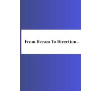 From Dream To Direction: Your Daily Path from Imagination to Impact