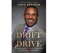 From Drift to Drive A High Achiever's Guide To Breaking The Chains Of Complacency - Chris Robinson - Maxwell Leadership - ebook (ePub) - Livre