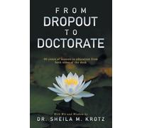 From Dropout to Doctorate: 60 years of lessons in education from both sides of the desk