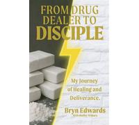 From Drug Dealer to Disciple My Journey of Healing and Deliverance - Bryn Edwards - author - ebook (ePub) - Livre