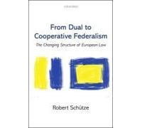 From Dual To Cooperative Federalism: The Changing Structure Of European Law