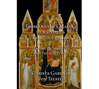 From Duccio's Maesta To Raphael's Transfiguration: Italian Altarpieces In Their Settings