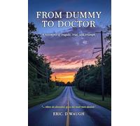 From Dummy to Doctor: A testimony of tragedy, trial, and triumph