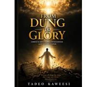 From Dung to Glory: Christ's Imputed Righteousness and Saving Power