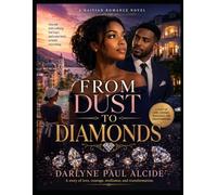 From Dust to Diamonds: A story of love, courage, resilience, and transformation