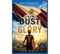 From Dust to Glory: A Fiction Novel Inspired by the Journey of Dreamers