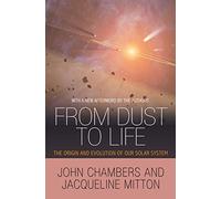 From Dust to Life – The Origin and Evolution of Our Solar System – Livre en VO