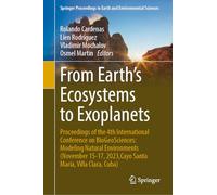 From Earth’s Ecosystems to Exoplanets: Proceedings of the 4th International Conference on BioGeoSciences: Modeling Natural Environments (November 15-17, 2023,Cayo Santa María, Villa Clara, Cuba)