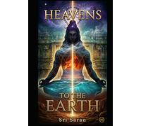 From Earth to the Heavens: The Five Elements of Shiva: Decoding the Ancient Science, Sacred Architecture, and Spiritual Secrets of the Pancha Bhoota Sthalas
