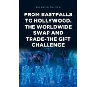 From Eastfalls To Hollywood. The Worldwide Swap And Trade-The Gift Challenge Paperback Book By Baillum,Leandrew,