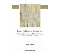From Eckhart To Ruusbroec - A Critical Inheritance Of Mystical Themes In The Fourteenth Century