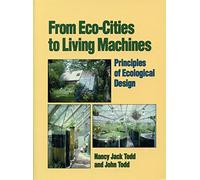 From Eco-Cities to Living Machines: Principles of Ecological Design
