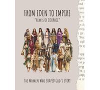 From Eden To Empire: The Women Who Shaped God's Story