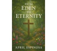 From Eden To Eternity
