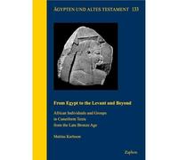 From Egypt to the Levant and Beyond: African Individuals and Groupsain Cuneiform Texts from the Late Bronze Age