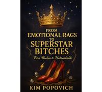 From Emotional Rags To Superstar Bitches: From Broken to Unbreakable