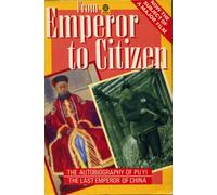 From Emperor to Citizen: The Autobiography of Aisin-Gioro Pu Yi