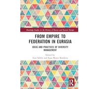 From Empire to Federation in Eurasia: Ideas and Practices of Diversity Management