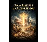 From Empires to Algorithms: Power, Inequality, Human Nature, and the Ethics of Civilization