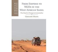 From Empires to Ngos in the West African Sahel: The Road To Nongovernmentality
