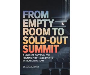 From Empty Room to Sold-Out Summit: A No-Fluff Playbook for Running Profitable Events Without a Big Team