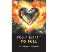 From Empty to Full by Jo Anna Mike Simmons Jo Anna Mike Simmons (Auteur)