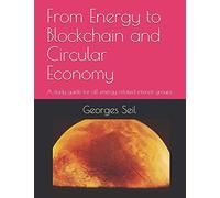From Energy To Blockchain And Circular Economy: A Study Guide For All Energy Related Groups Of Interest