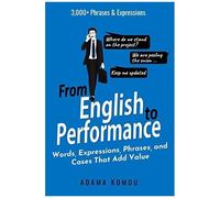 From English To Performance: Words, Expressions, Phrases, And Cases That Add Value