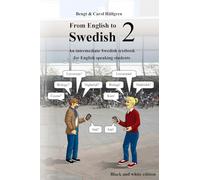 From English to Swedish 2: An intermediate Swedish textbook for English speaking students (black and white edition)
