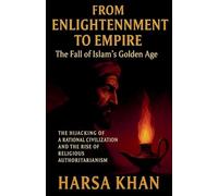 From Enlightenment to Empire: The Fall of Islam's Golden Age