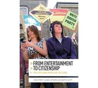 From Entertainment to Citizenship by Martin Scott John Street, Sanna Inthorn, Martin Scott (Auteur)