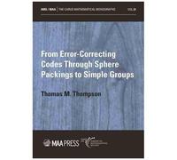 From Error-Correcting Codes Through Sphere Packings To Simple Groups (Carus Mathematical Monographs, 21)