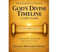 From Eternity to Eternity: God's Divine Timeline: Leader's Guide