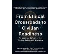 From Ethical Crossroads to Civilian Readiness: The CRA 2.0 Blueprint for Military Transition: Navigating the Digital Divide, Cultivating Cultural Human Intelligence, and Empowering the Modern Veteran