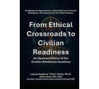 From Ethical Crossroads to Civilian Readiness: The CRA 2.0 Blueprint for Military Transition: Navigating the Digital Divide, Cultivating Cultural Human Intelligence, and Empowering the Modern Veteran