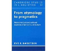 From Etymology to Pragmatics, Cambridge Studies in Linguistics, 54 Eve Sweetser (Auteur)