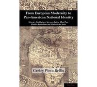 From European Modernity to Pan-American National Identity: Literary Confluences between Edgar Allan Poe, Charles Baudelaire and Machado de Assis (Brazilian Studies) - [Version Originale] Inconnu (Aute