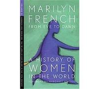 From Eve to Dawn, A History of Women Marilyn French (Auteur)