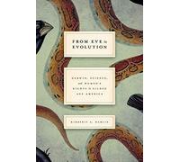 From Eve To Evolution - Darwin, Science, And Women′S Rights In Gilded Age America