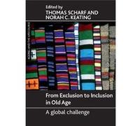 From Exclusion To Inclusion In Old Age: A Global Challange (Ageing And The Lifecourse Series) (Paperback) Thomas Scharf, Norah C Keating (Auteur)