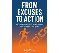 From Excuses to Action: It’s time to stop talking and start changing your life.
