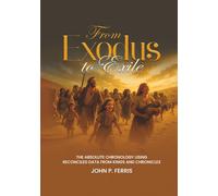 FROM EXODUS TO EXILE: The Absolute Chronology Using Reconciled Data from Kings and Chronicles