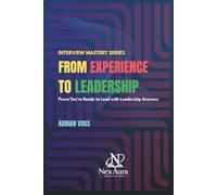 FROM EXPERIENCE TO LEADERSHIP: Prove You’re Ready to Lead with Leadership Answers