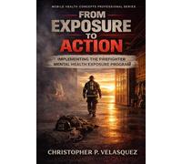 From Exposure to Action: Implementing the Firefighter Mental Health Exposure Program