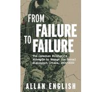From Failure to Failure: The Canadian Military's Attempts to Manage Its Sexual Misconduct Crises, 2000-2022