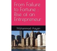 From Failure to Fortune : Rise of an Entrepreneur