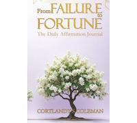 From Failure to Fortune: The Daily Affirmation Journal