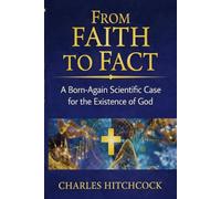 From Faith to Fact: A Born-Again Scientific Case for the Existence of God | Color with Illustrations | God, Science and the Evidence | Observer Effect, Double Slit Experiment | 88 page