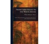 From Farm House To The White House