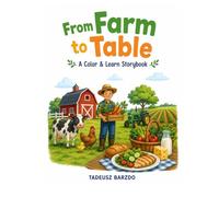 From Farm to Table: A Color & Learn Storybook